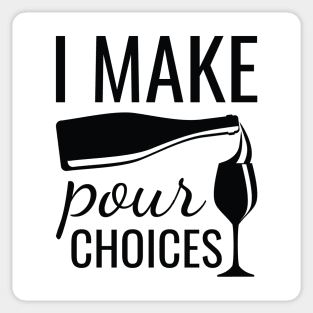 I Make Pour Choices Sticker